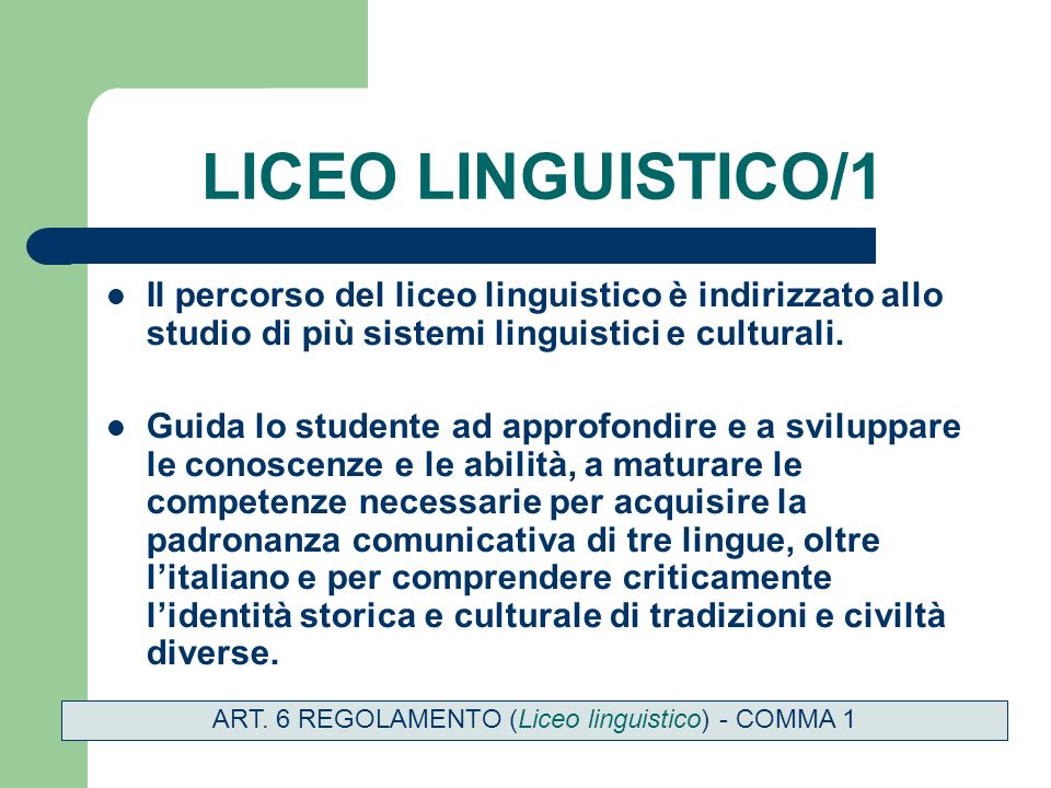 LICEO LINGUISTICO/1 Il percorso del liceo linguistico è indirizzato allo studio di più sistemi linguistici e culturali.