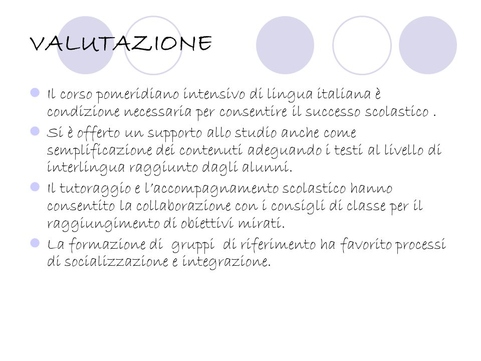 VALUTAZIONE Il corso pomeridiano intensivo di lingua italiana è condizione necessaria per consentire il successo scolastico.