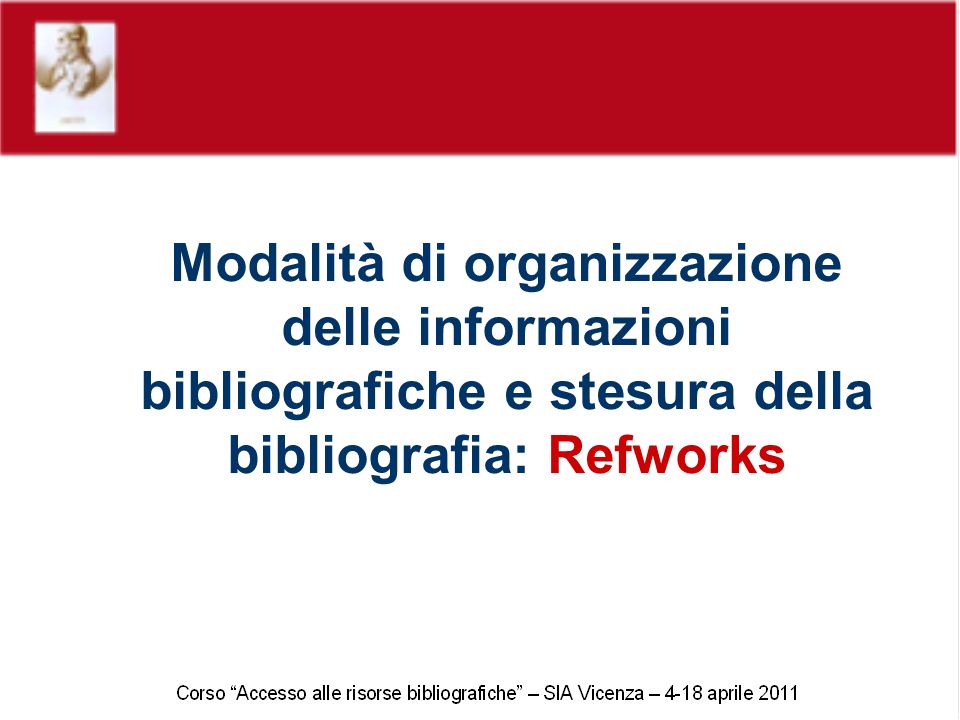 Modalità di organizzazione delle informazioni bibliografiche e stesura della bibliografia: Refworks