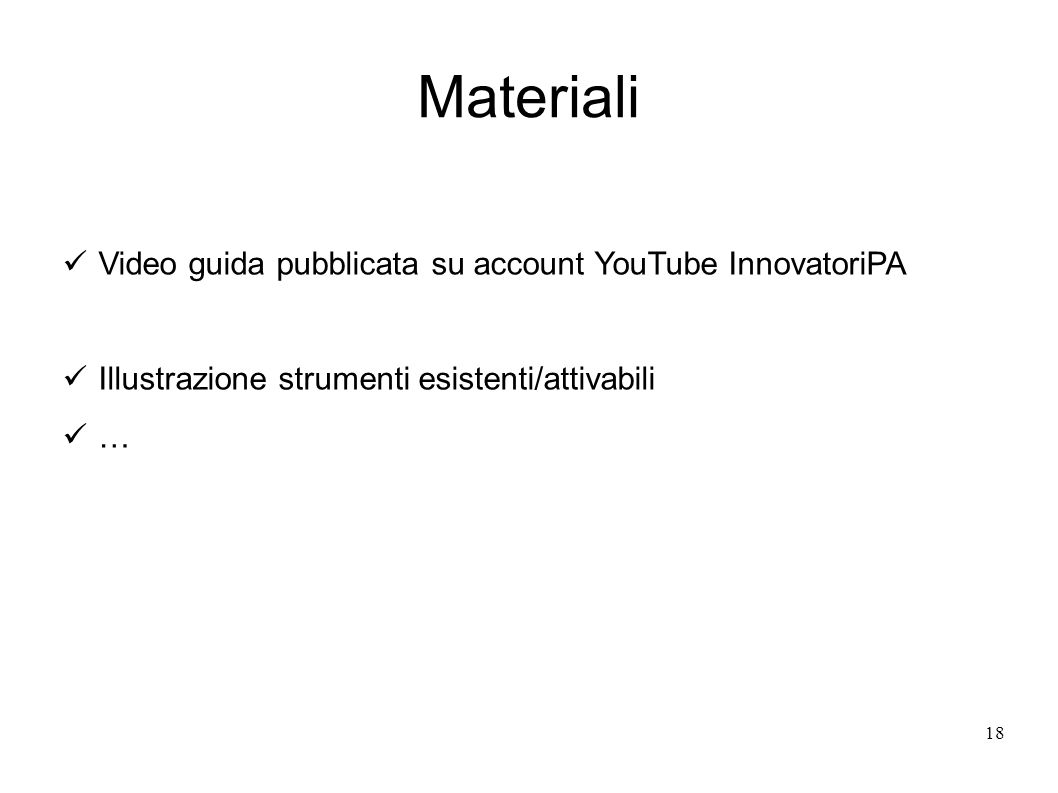 Materiali 18 Video guida pubblicata su account YouTube InnovatoriPA Illustrazione strumenti esistenti/attivabili …