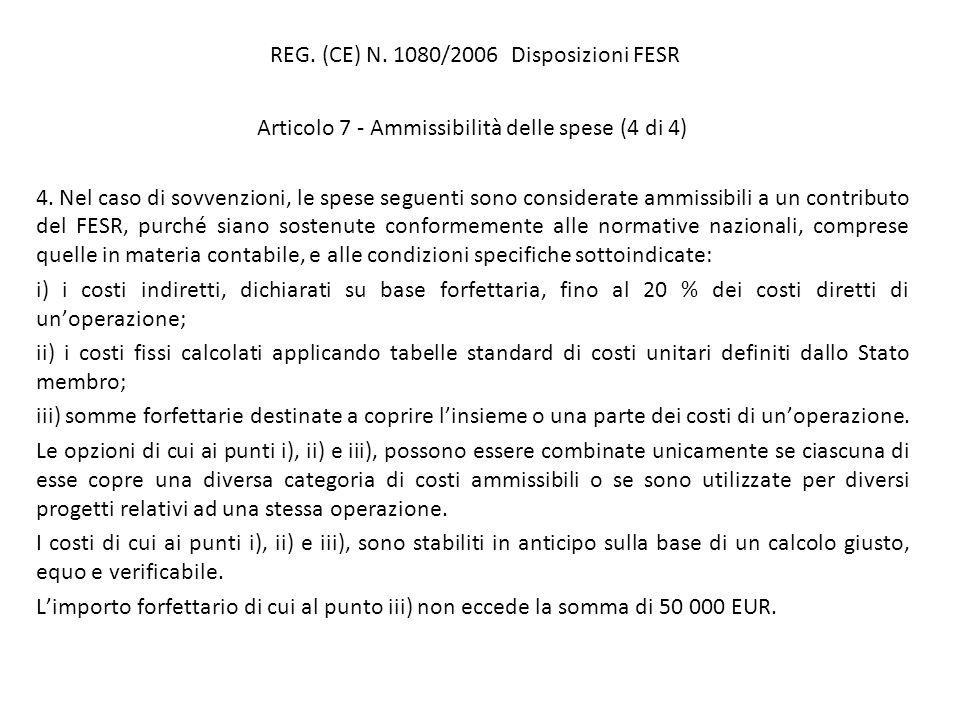 REG. (CE) N. 1080/2006 Disposizioni FESR Articolo 7 - Ammissibilità delle spese (4 di 4) 4.