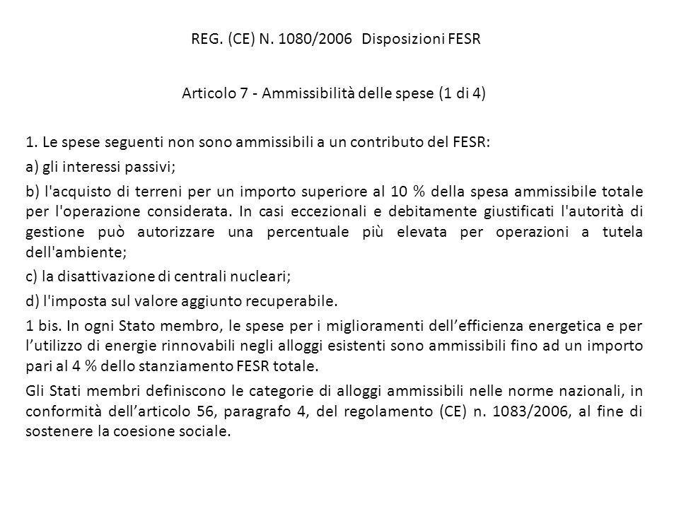REG. (CE) N. 1080/2006 Disposizioni FESR Articolo 7 - Ammissibilità delle spese (1 di 4) 1.