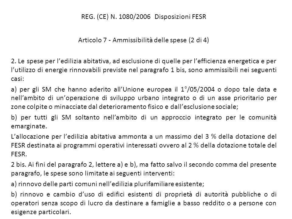 REG. (CE) N. 1080/2006 Disposizioni FESR Articolo 7 - Ammissibilità delle spese (2 di 4) 2.