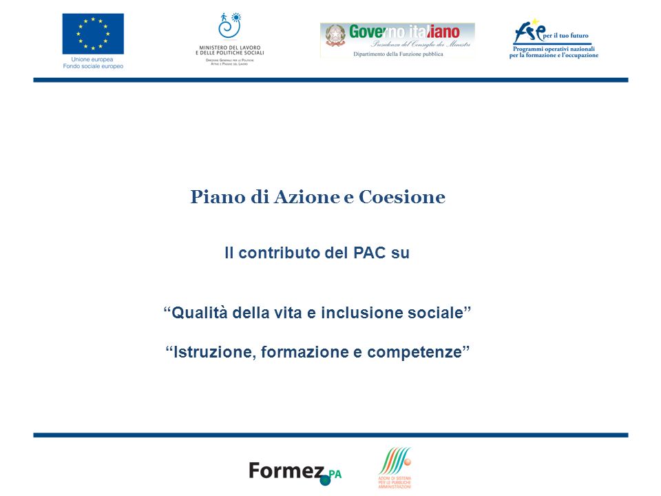2 Piano di Azione e Coesione Il contributo del PAC su Qualità della vita e inclusione sociale Istruzione, formazione e competenze