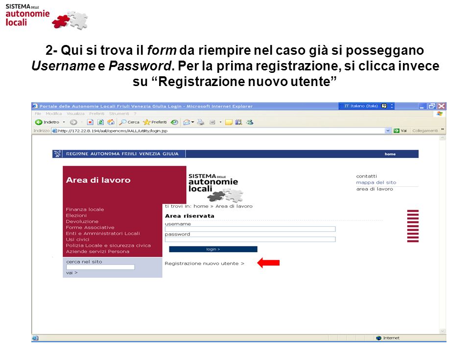 2- Qui si trova il form da riempire nel caso già si posseggano Username e Password.