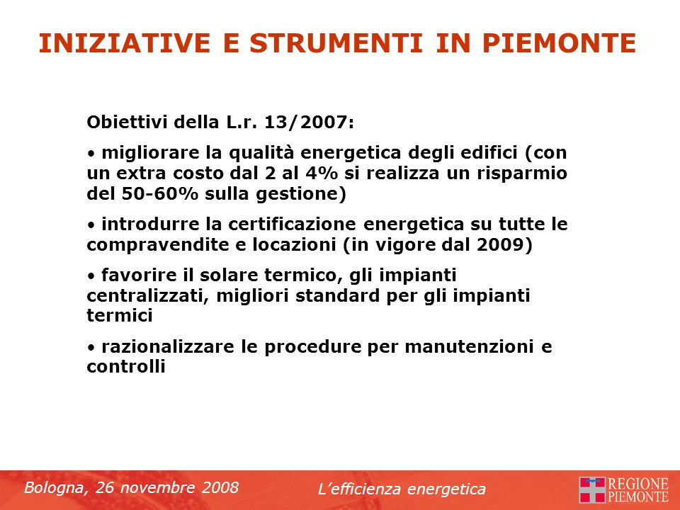 Bologna, 26 novembre 2008 Lefficienza energetica Obiettivi della L.r.