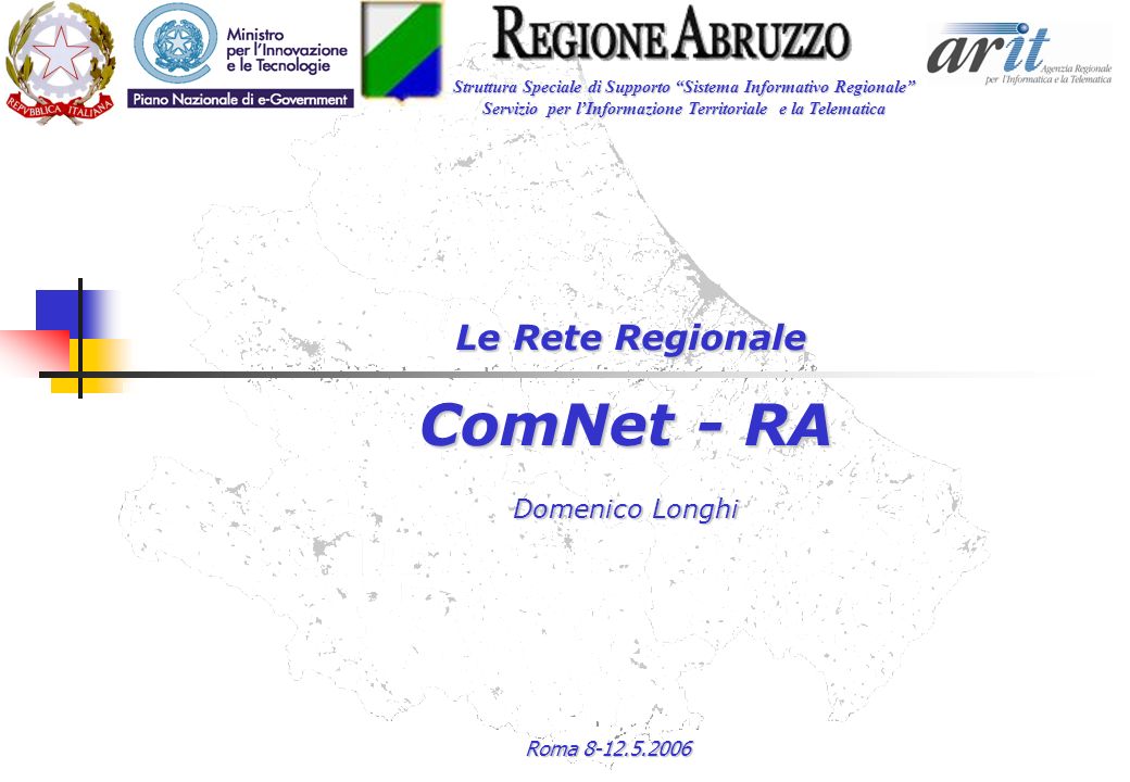 Roma Le Rete Regionale ComNet - RA Domenico Longhi Struttura Speciale di Supporto Sistema Informativo Regionale Servizio per lInformazione Territoriale e la Telematica
