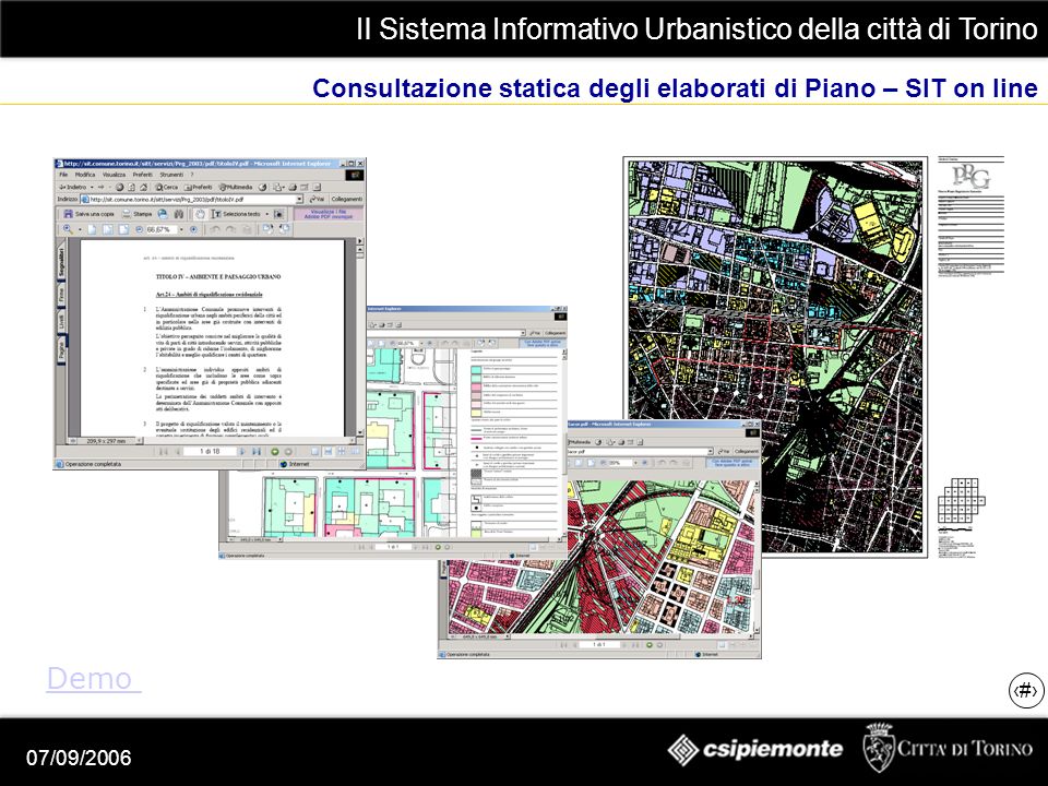 Il Sistema Informativo Urbanistico della città di Torino 20 07/09/2006 Consultazione statica degli elaborati di Piano – SIT on line Demo
