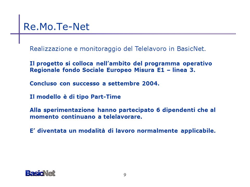 9 Re.Mo.Te-Net Realizzazione e monitoraggio del Telelavoro in BasicNet.