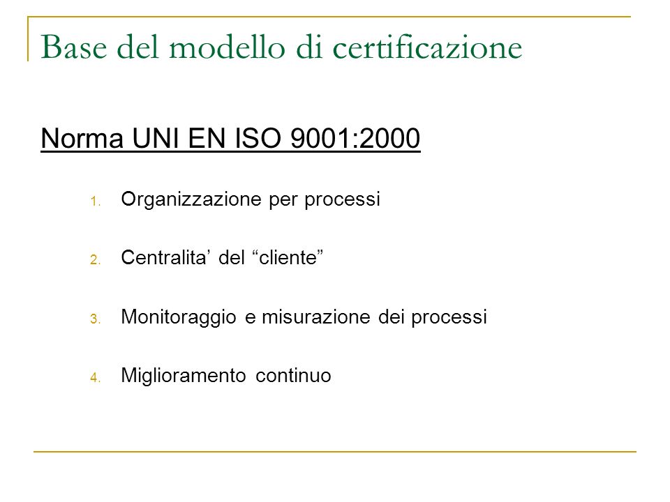 Base del modello di certificazione Norma UNI EN ISO 9001: