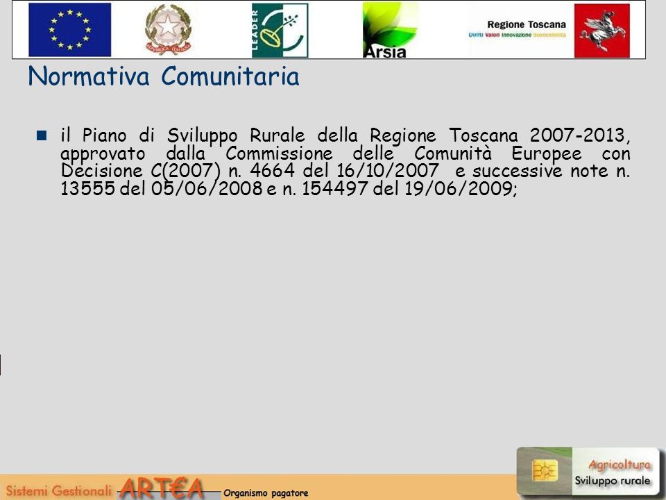 il Piano di Sviluppo Rurale della Regione Toscana , approvato dalla Commissione delle Comunità Europee con Decisione C(2007) n.
