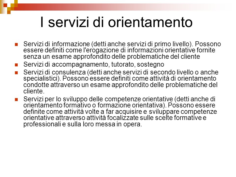 I servizi di orientamento Servizi di informazione (detti anche servizi di primo livello).
