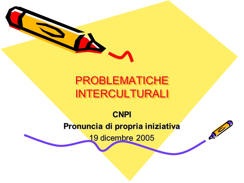 PROBLEMATICHE INTERCULTURALI CNPI Pronuncia di propria iniziativa 19 dicembre 2005