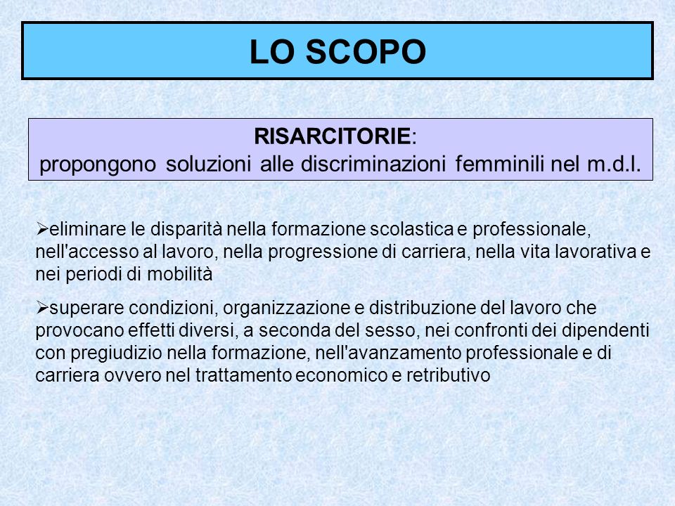 LO SCOPO RISARCITORIE: propongono soluzioni alle discriminazioni femminili nel m.d.l.