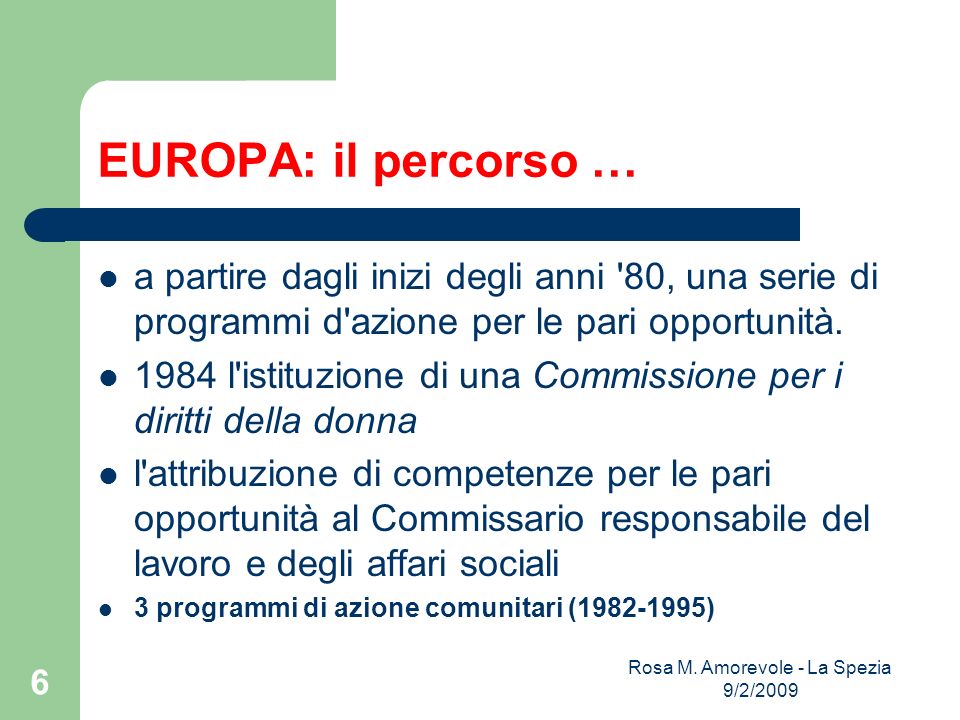 EUROPA: il percorso … a partire dagli inizi degli anni 80, una serie di programmi d azione per le pari opportunità.