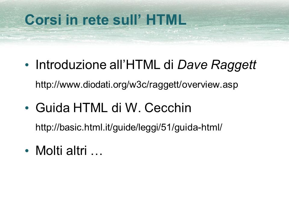 Corsi in rete sull HTML Introduzione allHTML di Dave Raggett   Guida HTML di W.