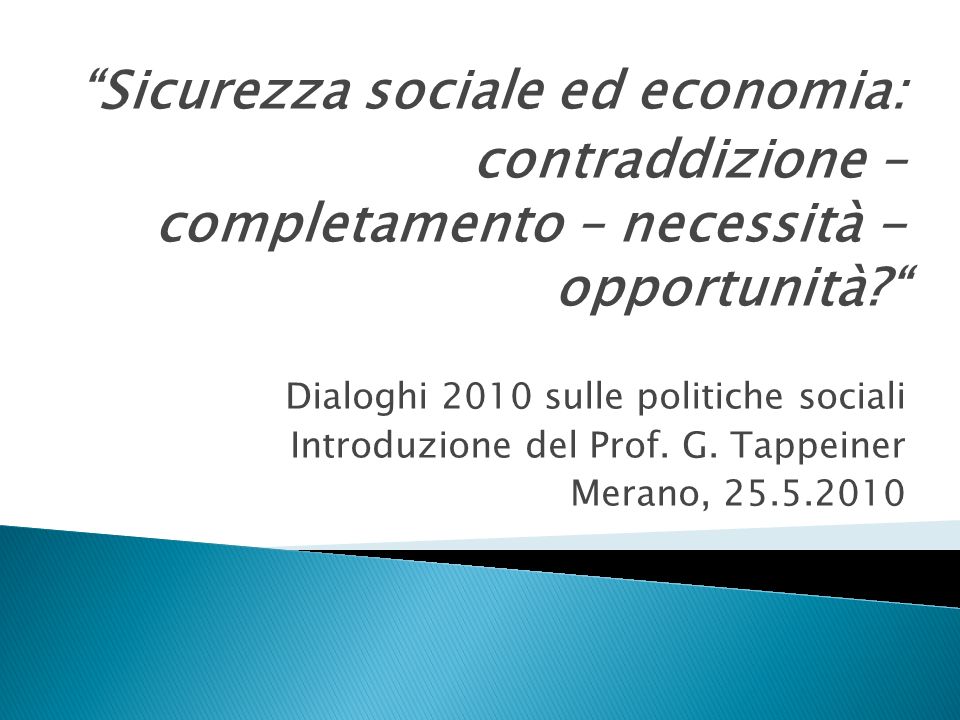 Sicurezza sociale ed economia: contraddizione – completamento – necessità - opportunità.