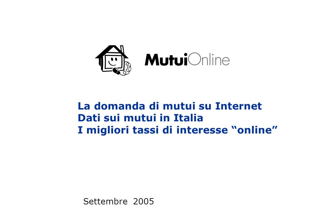 La domanda di mutui su Internet Dati sui mutui in Italia I migliori tassi di interesse online Settembre 2005