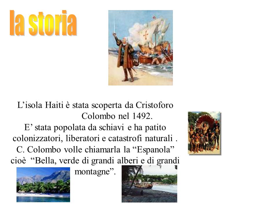 Lisola Haiti è stata scoperta da Cristoforo Colombo nel 1492.