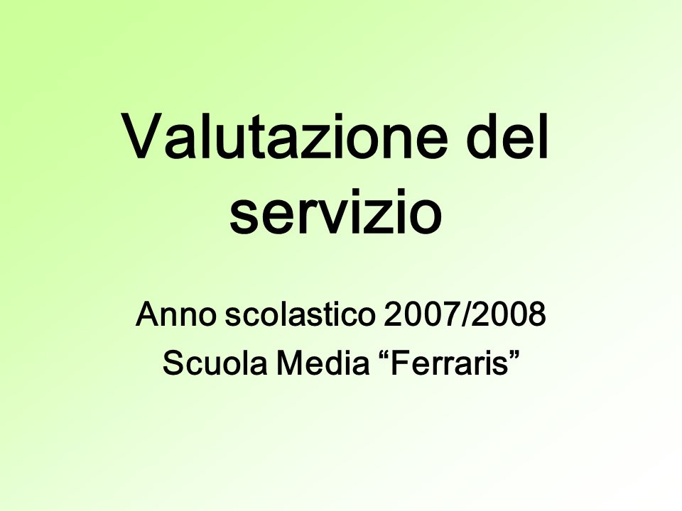 Valutazione del servizio Anno scolastico 2007/2008 Scuola Media Ferraris