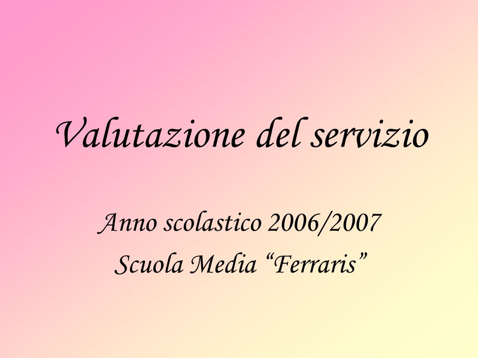 Valutazione del servizio Anno scolastico 2006/2007 Scuola Media Ferraris