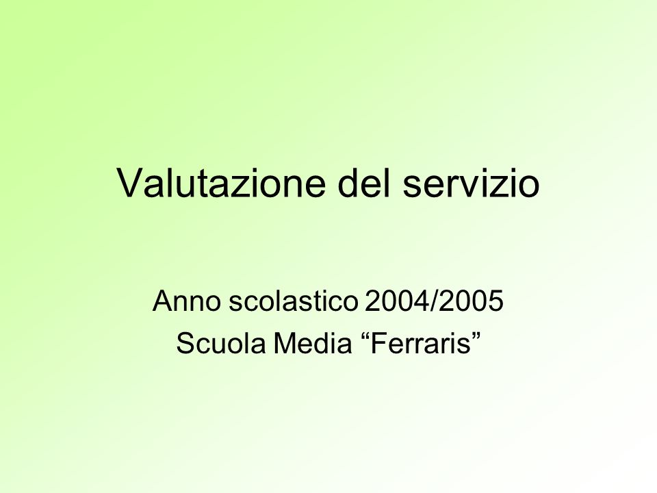 Valutazione del servizio Anno scolastico 2004/2005 Scuola Media Ferraris