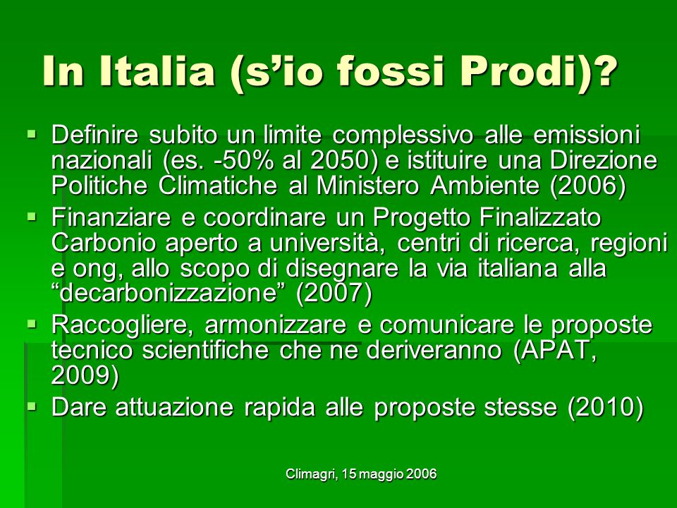 Climagri, 15 maggio 2006 In Italia (sio fossi Prodi).