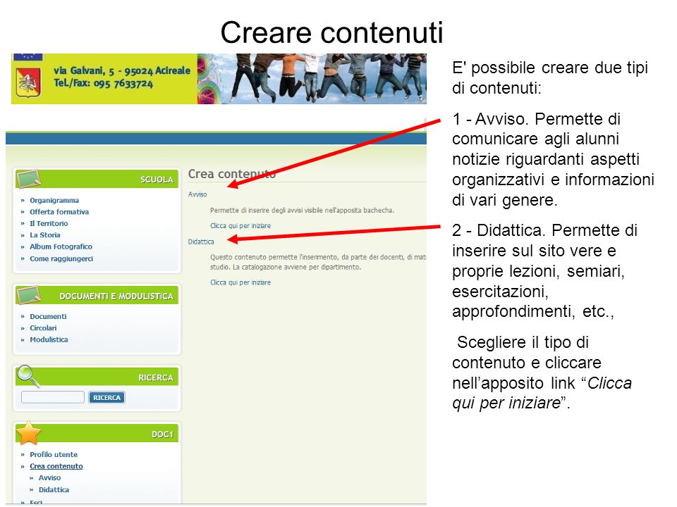 E possibile creare due tipi di contenuti: 1 - Avviso.