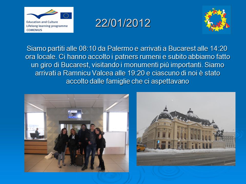 22/01/2012 Siamo partiti alle 08:10 da Palermo e arrivati a Bucarest alle 14:20 ora locale.