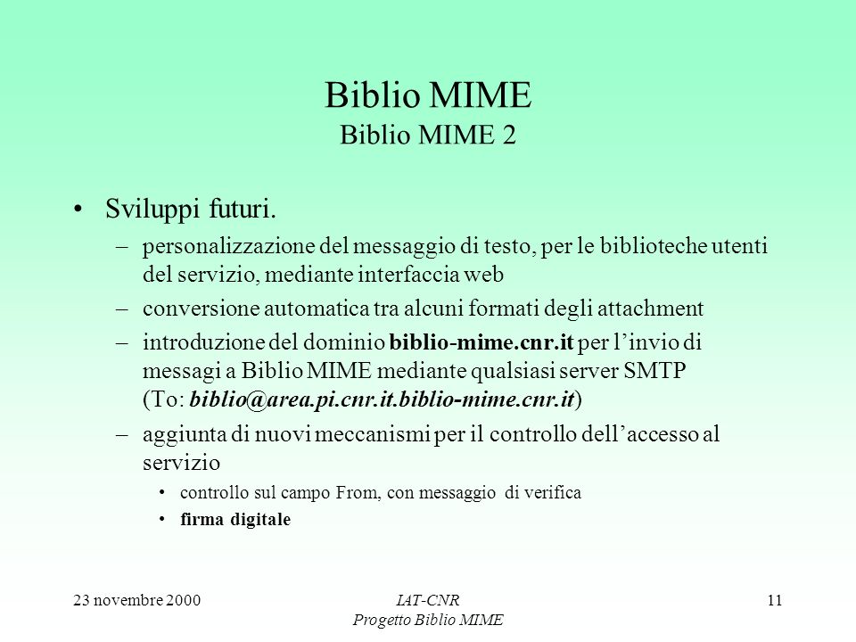 23 novembre 2000IAT-CNR Progetto Biblio MIME 11 Biblio MIME Biblio MIME 2 Sviluppi futuri.