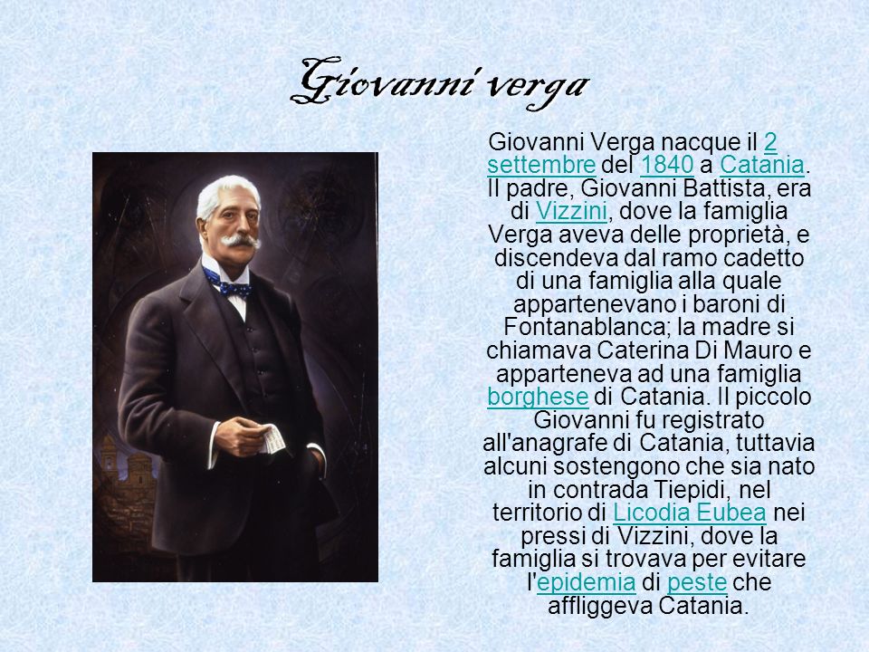Giovanni verga Giovanni Verga nacque il 2 settembre del 1840 a Catania.