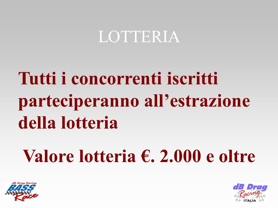 LOTTERIA Tutti i concorrenti iscritti parteciperanno allestrazione della lotteria Valore lotteria.