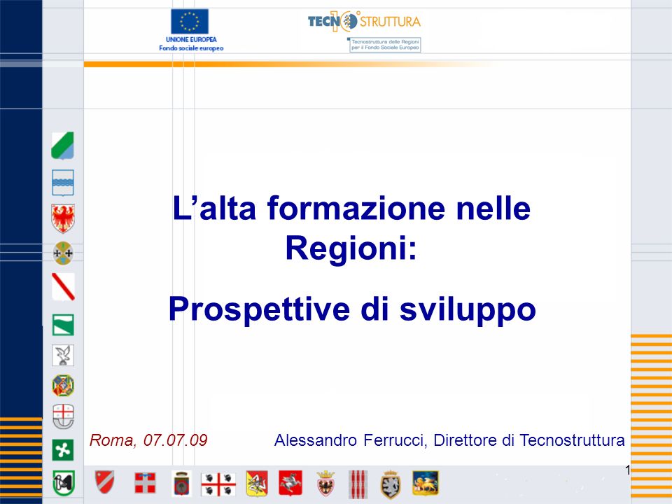 1 Lalta formazione nelle Regioni: Prospettive di sviluppo Alessandro Ferrucci, Direttore di TecnostrutturaRoma,