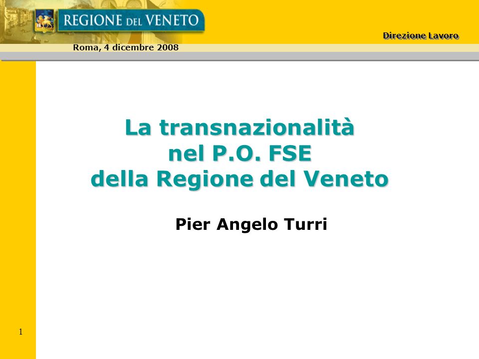 Direzione Lavoro Roma, 4 dicembre Pier Angelo Turri La transnazionalità nel P.O.
