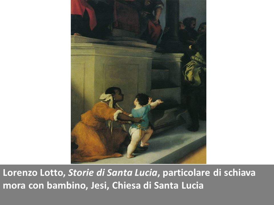 Lorenzo Lotto, Storie di Santa Lucia, particolare di schiava mora con bambino, Jesi, Chiesa di Santa Lucia