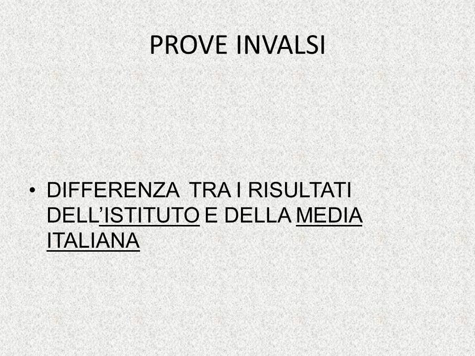 PROVE INVALSI DIFFERENZA TRA I RISULTATI DELLISTITUTO E DELLA MEDIA ITALIANA