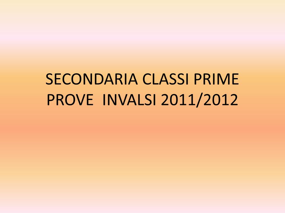 SECONDARIA CLASSI PRIME PROVE INVALSI 2011/2012