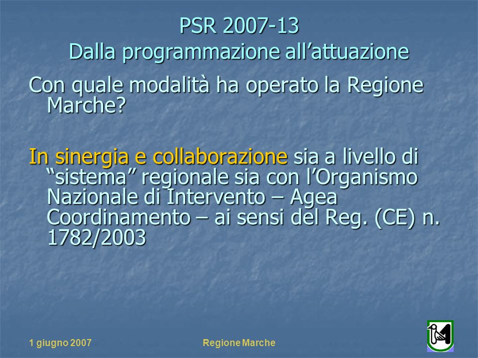 PSR Dalla programmazione allattuazione 1 giugno 2007Regione Marche Con quale modalità ha operato la Regione Marche.