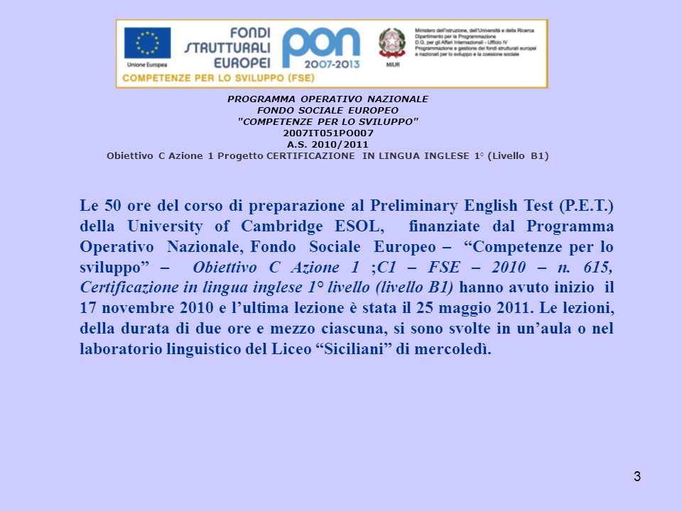 PROGRAMMA OPERATIVO NAZIONALE FONDO SOCIALE EUROPEO COMPETENZE PER LO SVILUPPO 2007IT051PO007 A.S.