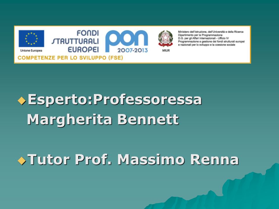 Esperto:Professoressa Esperto:Professoressa Margherita Bennett Margherita Bennett Tutor Prof.