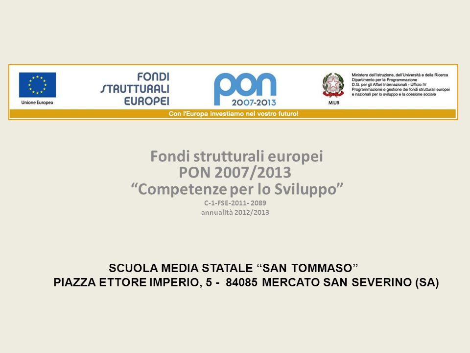 Fondi strutturali europei PON 2007/2013 Competenze per lo Sviluppo C-1-FSE annualità 2012/2013 SCUOLA MEDIA STATALE SAN TOMMASO PIAZZA ETTORE IMPERIO, MERCATO SAN SEVERINO (SA)