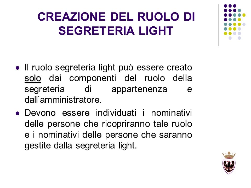 CREAZIONE DEL RUOLO DI SEGRETERIA LIGHT solo Il ruolo segreteria light può essere creato solo dai componenti del ruolo della segreteria di appartenenza e dallamministratore.