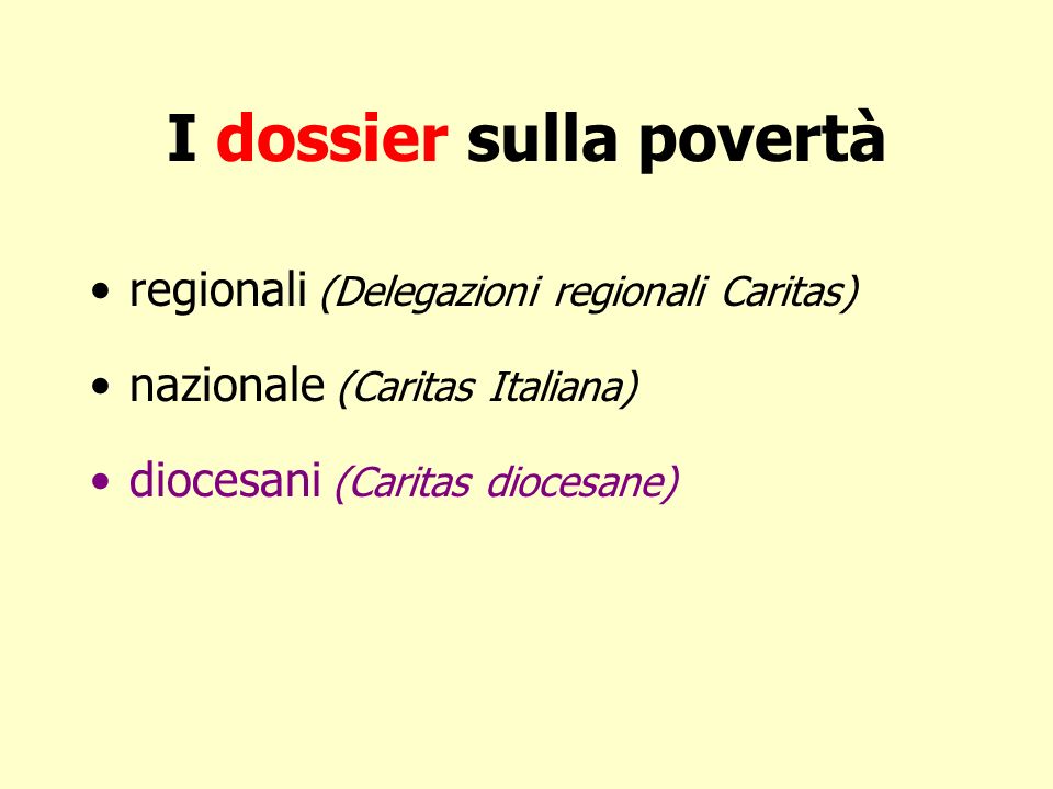 I dossier sulla povertà regionali (Delegazioni regionali Caritas) nazionale (Caritas Italiana) diocesani (Caritas diocesane)