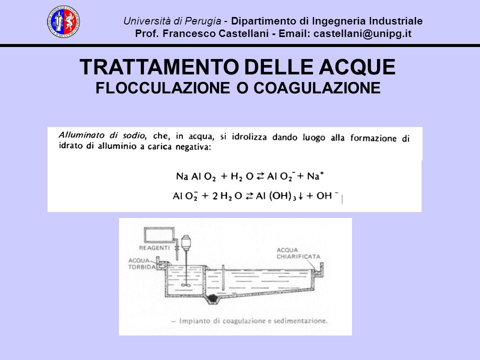 TRATTAMENTO DELLE ACQUE FLOCCULAZIONE O COAGULAZIONE Università di Perugia - Dipartimento di Ingegneria Industriale Prof.