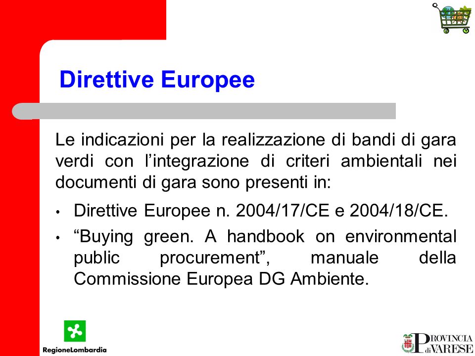 Direttive Europee Direttive Europee n. 2004/17/CE e 2004/18/CE.
