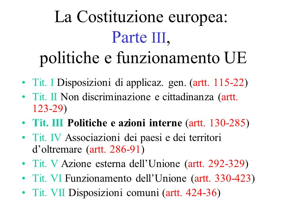 La Costituzione europea: Parte III, politiche e funzionamento UE Tit.