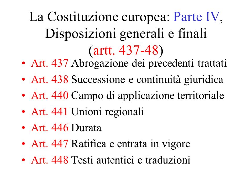 La Costituzione europea: Parte IV, Disposizioni generali e finali (artt.