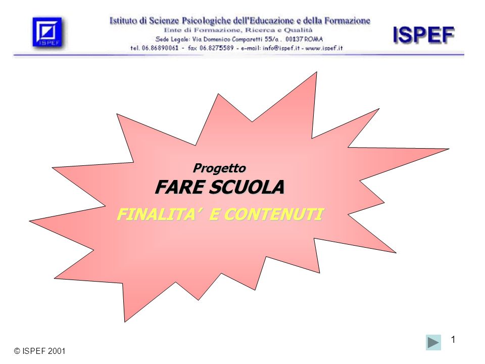 1 Progetto FARE SCUOLA FINALITA E CONTENUTI © ISPEF 2001