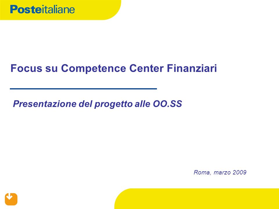 Focus su Competence Center Finanziari Presentazione del progetto alle OO.SS Roma, marzo 2009