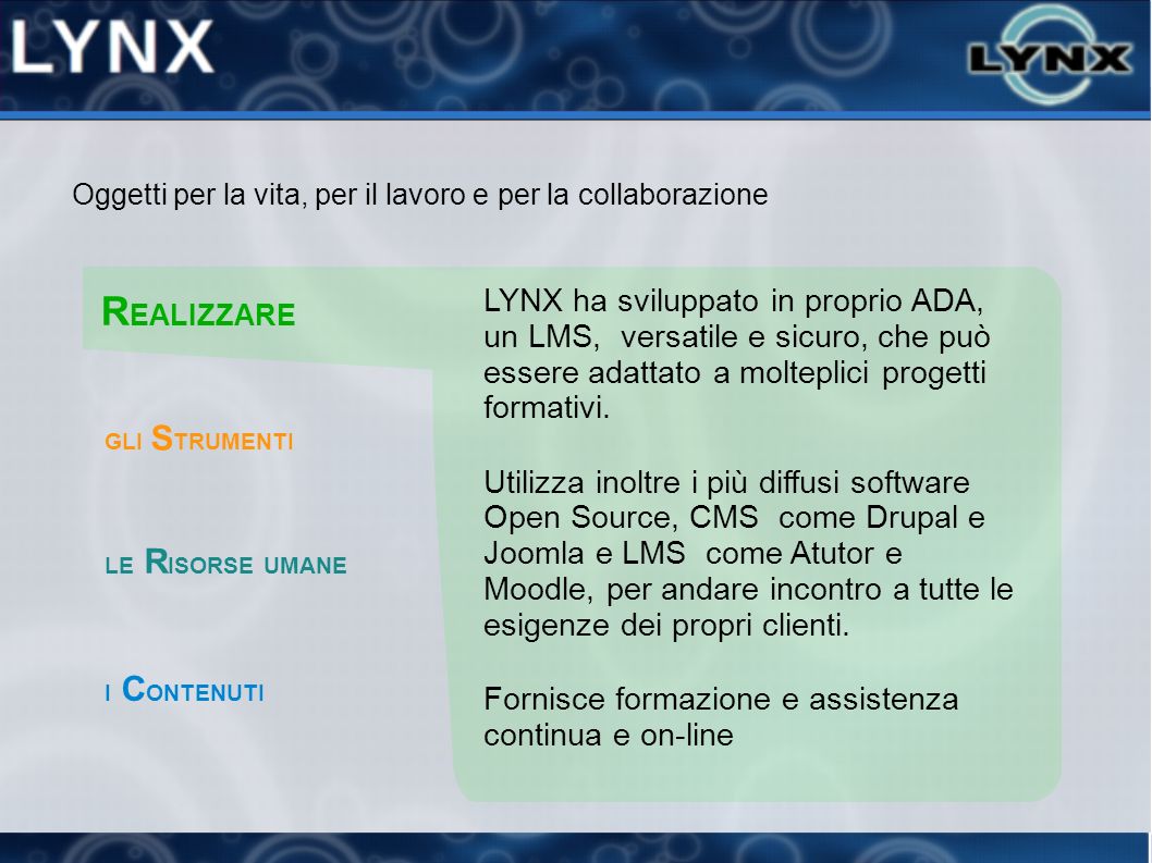 LYNX ha sviluppato in proprio ADA, un LMS, versatile e sicuro, che può essere adattato a molteplici progetti formativi.